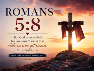 Romans 5:8 — The Greatest Demonstration of Love