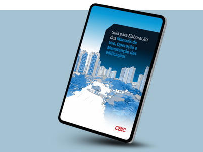 EDIFICAÇÕES: CBIC LANÇA GUIA PARA ELABORAÇÃO DOS MANUAIS