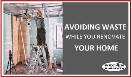 Avoid the Waste During Your Reno. 