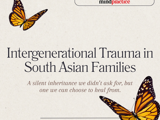 Breaking the Cycle: Understanding and Healing Intergenerational Trauma in South Asian Families