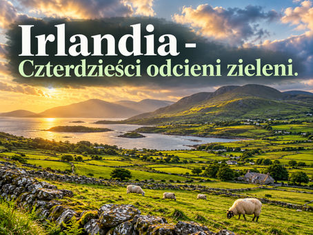 Irlandia - Czterdzieści Odcieni Zieleni