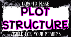 How to Make Plot Structure VISIBLE for Your Readers
