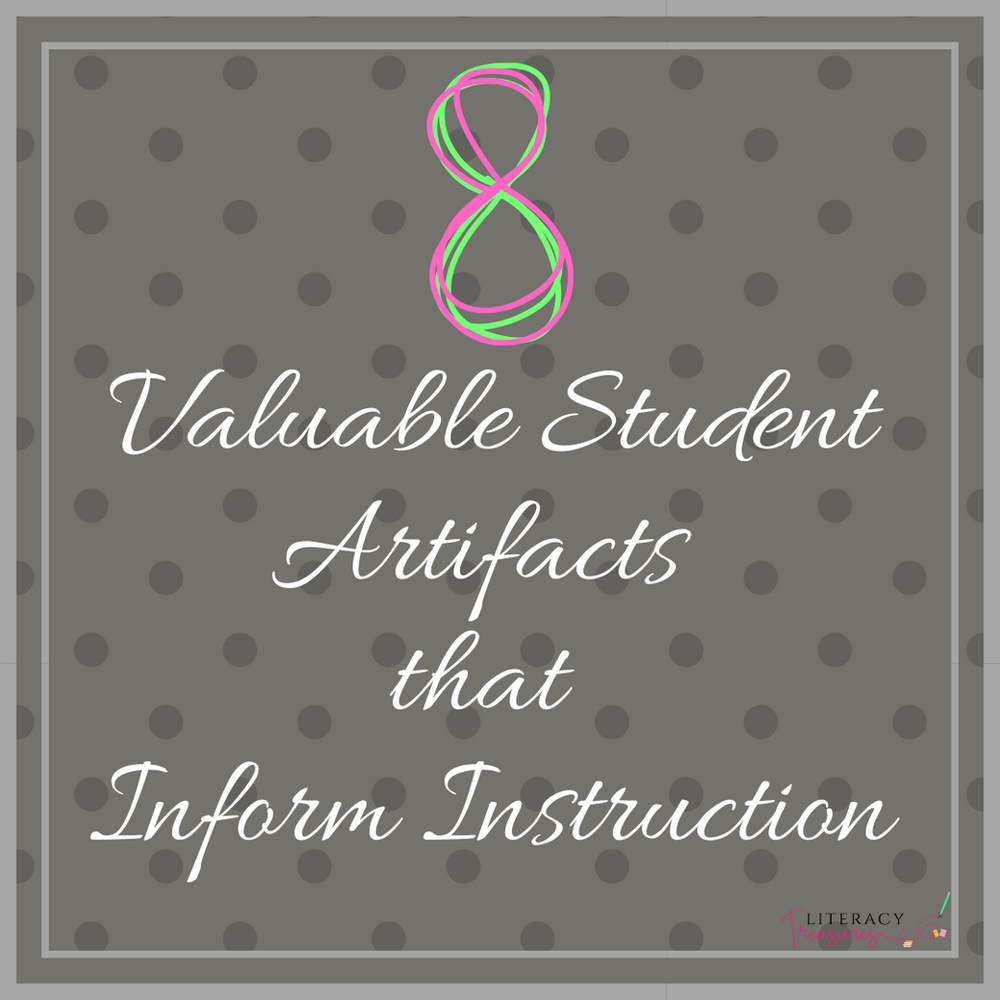 8 Valuable Student Artifacts That Inform Literacy Instruction