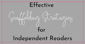 Effective Scaffolding Strategies for Independent Readers