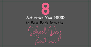 8 Activities You NEED to Ease Back Into the School Day Routine