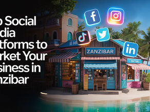 Top Social Media Platforms to Market Your Business in Zanzibar