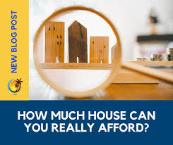 How Much House Can You Really Afford?
