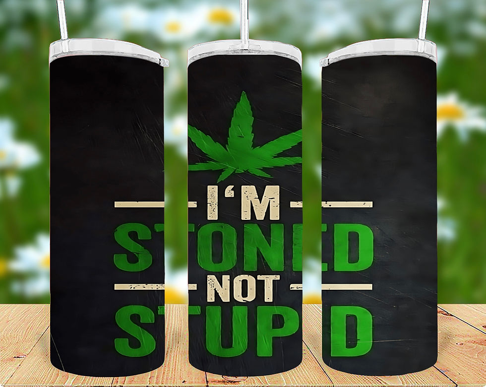 I’m Stoned Not Stupid