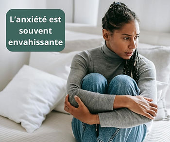 L'anxiété est souvent envahissante