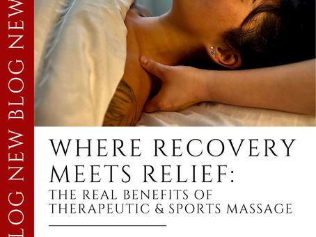 Where Recovery Meets Relief: The Real Benefits of Therapeutic & Sports Massage