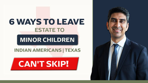 6 Ways to Leave an Estate to Minor Children in Texas