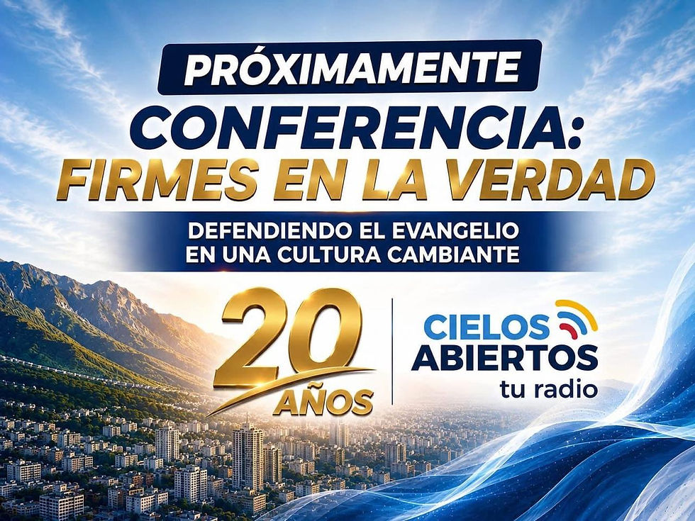Conferencia "Firmes en la Verdad" Aniversario 20 Cielos Abiertos
