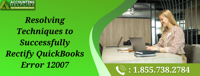 Solution Techniques to Successfully Fix QuickBooks Error 12007