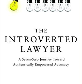 Heidi K. Brown, The Introverted Lawyer: A Seven Step Journey Toward Authentically Empowered Advocacy