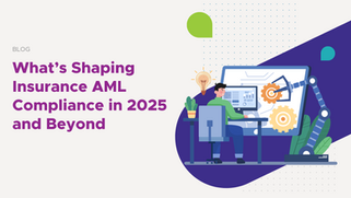 What’s Shaping Insurance AML Compliance in 2025 and Beyond