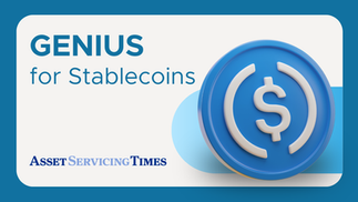A stroke of GENIUS for stablecoins as post-trade faces change