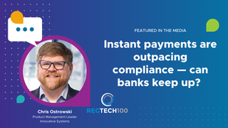 Instant payments are outpacing compliance — can banks keep up?