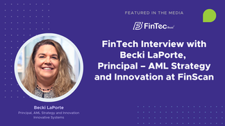 FinTech Interview with Becki LaPorte, Principal – AML Strategy and Innovation at FinScan