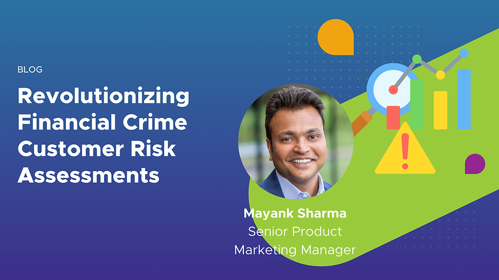Revolutionizing Financial Crime Customer Risk Assessments