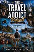 The Travel Addict Podcast - Stories from the Host - Volume One