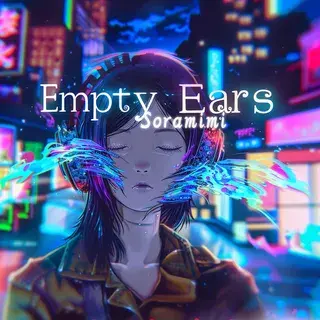 Empty Ears - Soramimi -