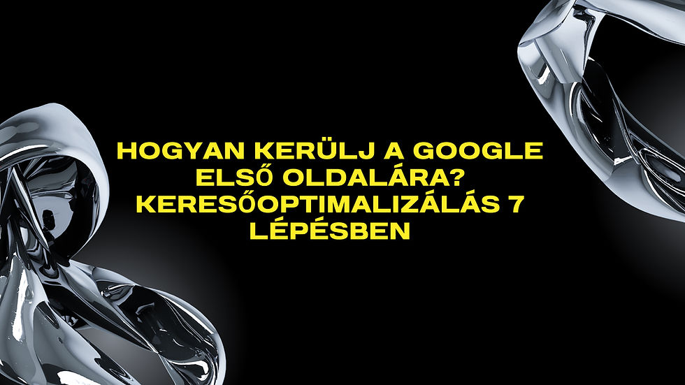 Hogyan kerülj a Google első oldalára? 7 lépés
