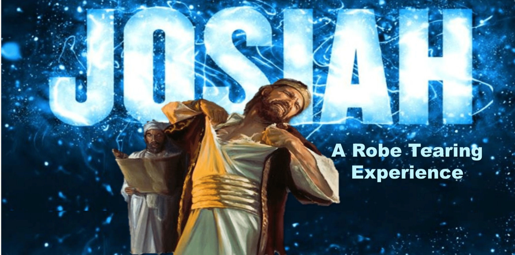 Josiah Pt 2, "A Robe Tearing Experience"