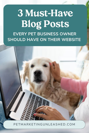 3 Must-Have Blog Posts Every Pet Business Owner Should Have on Their Website