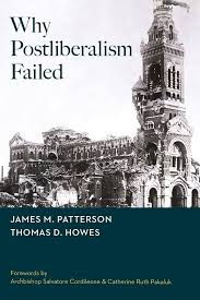 207 – Why Postliberalism Failed with James Patterson and Thomas Howes
