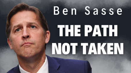 Ben Sasse and the Path Not Taken