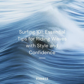 Surfing 101: Essential Tips for Riding Waves with Style and Confidence