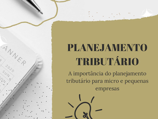 A IMPORTÂNCIA DO PLANEJAMENTO TRIBUTÁRIO PARA MICRO E PEQUENAS EMPRESAS