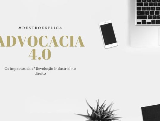 Advocacia 4.0: Os impactos da Quarta Revolução Industrial no direito