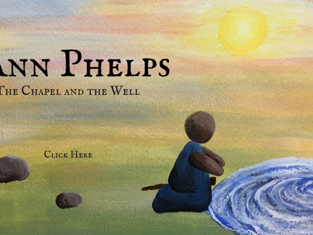 Ann Phelps: The Chapel and The Well