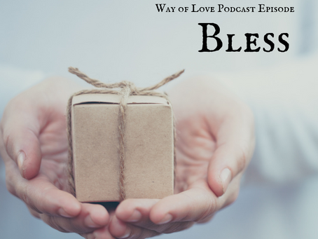 Way of Love - Bless - Podcast Episode