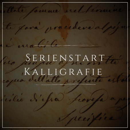 Serienstart Kalligrafie [Kalligrafie-Serie]