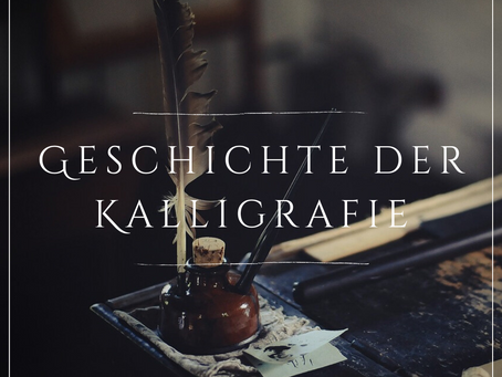 Geschichte der Kalligrafie [Kalligrafie Serie]