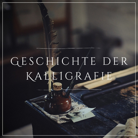 Geschichte der Kalligrafie [Kalligrafie Serie]