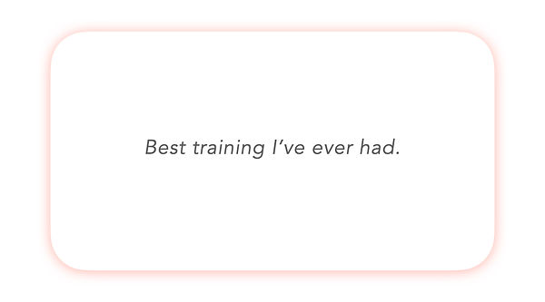 Best training I've ever had.