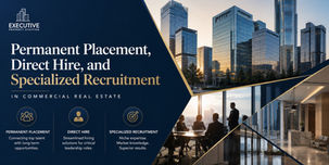 Permanent Placement, Direct Hire, and Specialized Recruitment in Commercial Real Estate