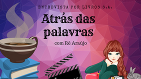 Atrás das palavras: Rê Araújo