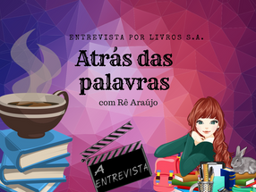 Atrás das palavras: Rê Araújo