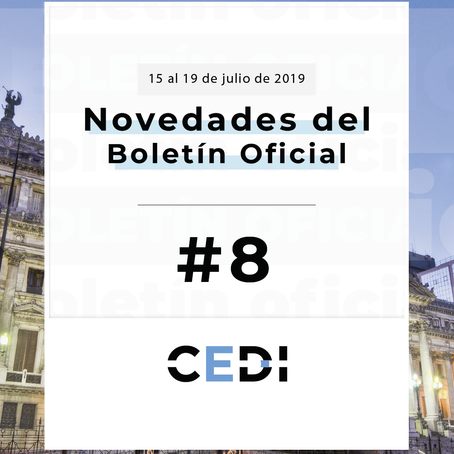 NOVEDADES DEL BOLETÍN OFICIAL #8 | 15 al 19 de julio de 2019