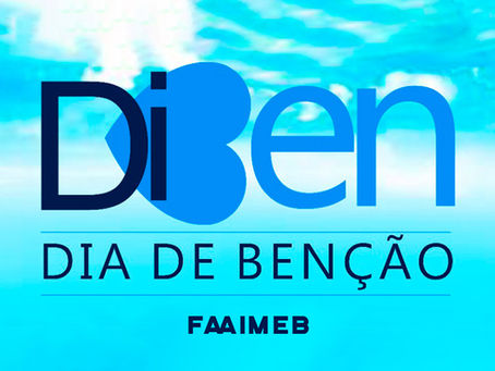 Dia de Bençãos FAAIMEB: Leve o 'DiBen' até sua Igreja!