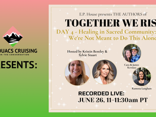 "Together We Rise" Summit Day 4, Healing in Sacred Community, Presented by Kerouacs Cruising