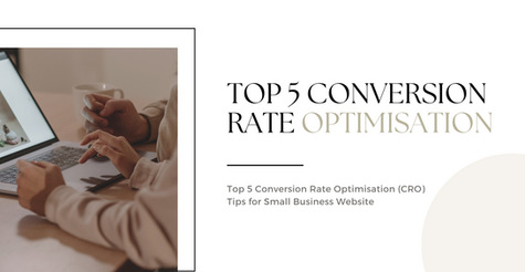 Top 5 Conversion Rate Optimisation (CRO) Tips for Small Business Website