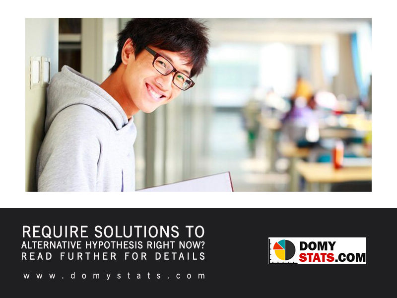 Require solutions to alternative hypothesis right now? Read further for details.