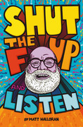 Shut the F Up and Listen Book Cover. Cover illustration for the book titled Shut the F Up and Listen, published by Ingram/Spark and KDP Amazon. 180 pages, perfect bound.
