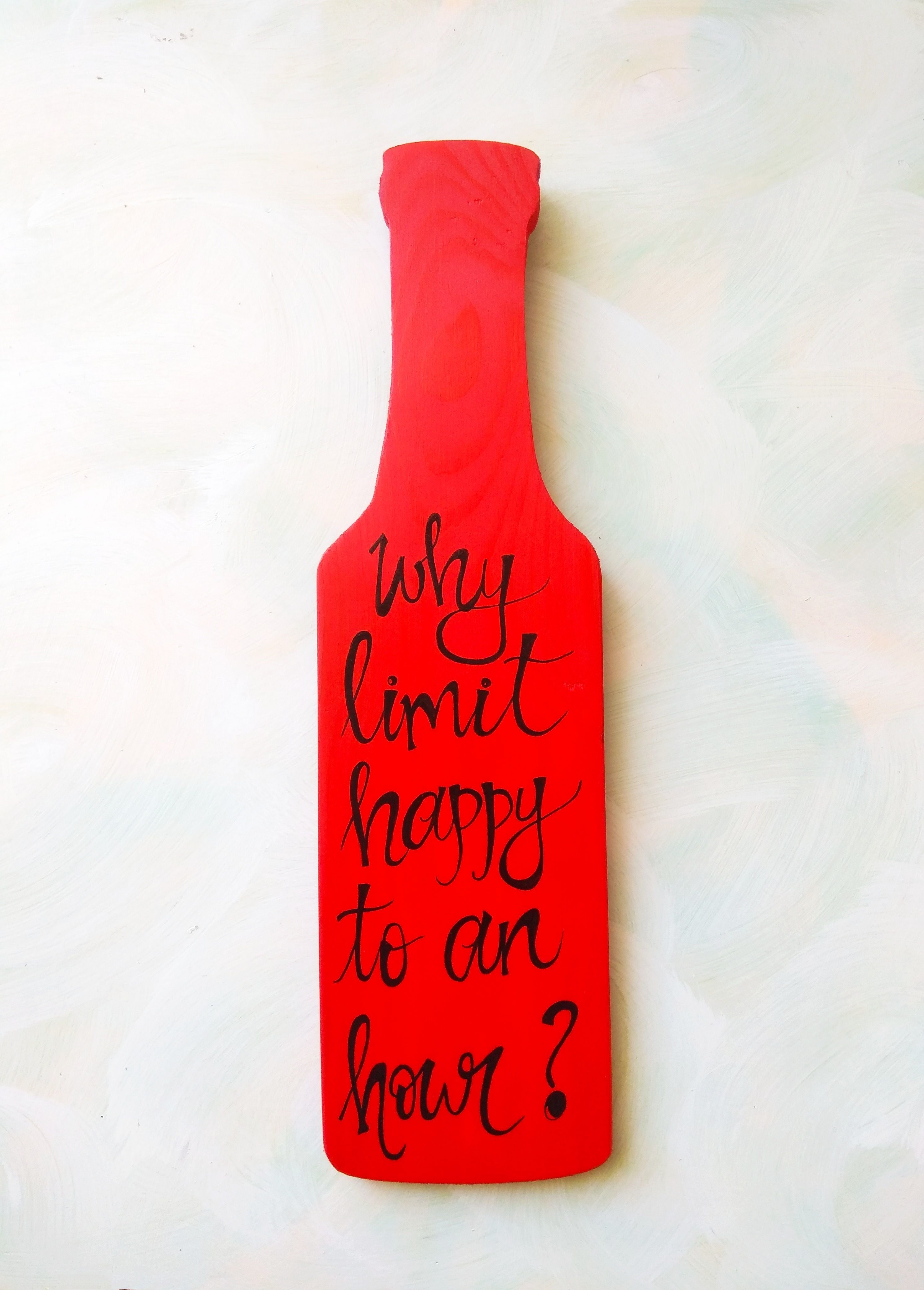 Bottle Shaped Wood Art - Why Limit Happy to an Hour (Red and Black)