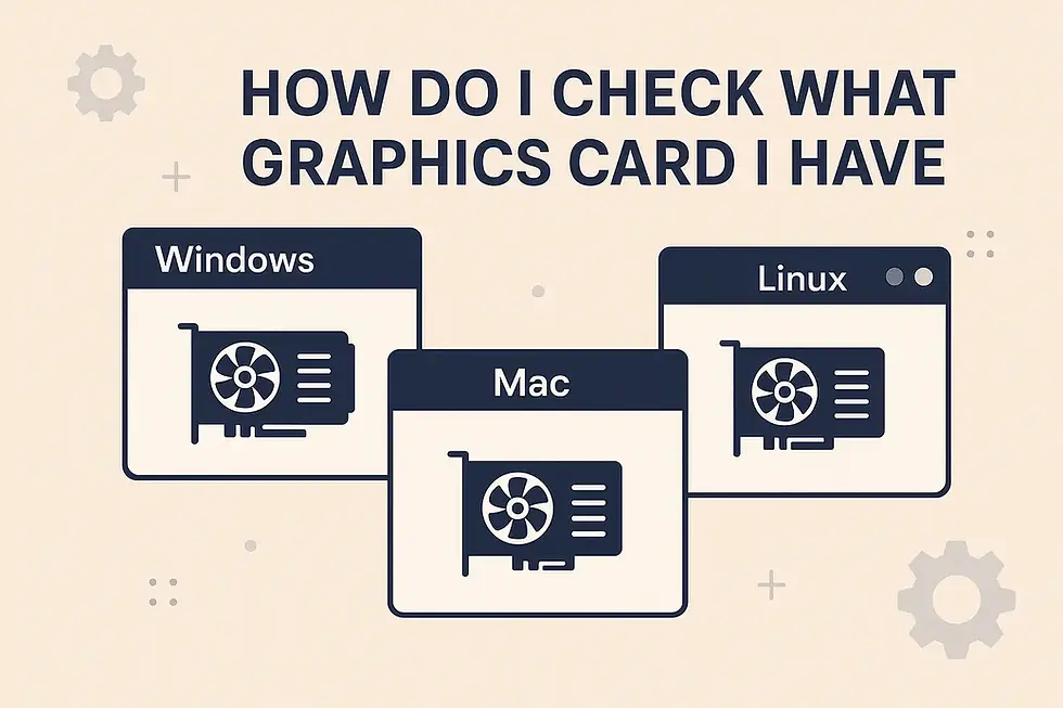 How Do I Check What Graphics Card I Have?